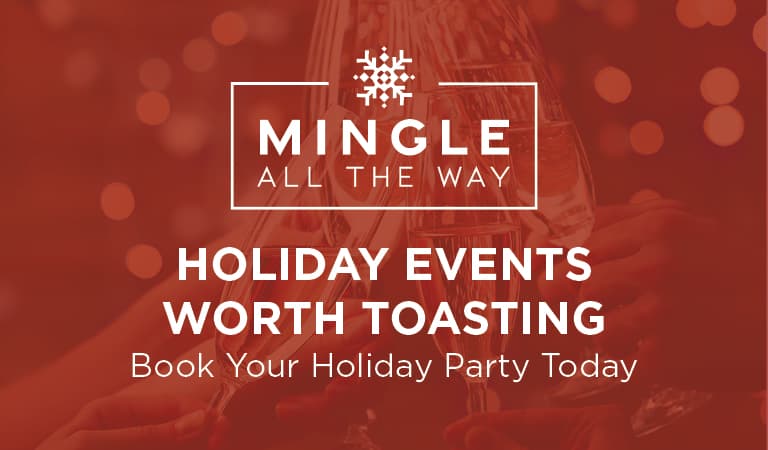 Mingle All The Way - Holiday Events Worth Toasting | Book Your Holiday Party Today